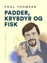 Padder, krybdyr og fisk【電子書籍】[ Poul Thomsen ]