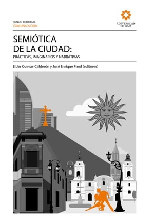 Semi?tica de la ciudad: pr?cticas, imaginarios y narrativasŻҽҡ