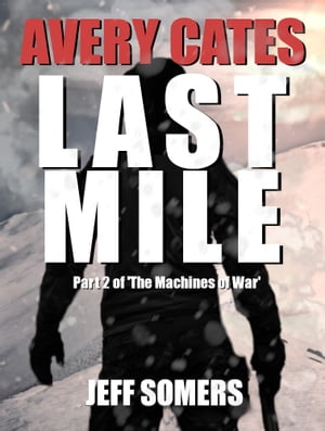 Avery Cates: The Last Mile Part Two of 'The Machines of War'Żҽҡ[ Jeff Somers ]