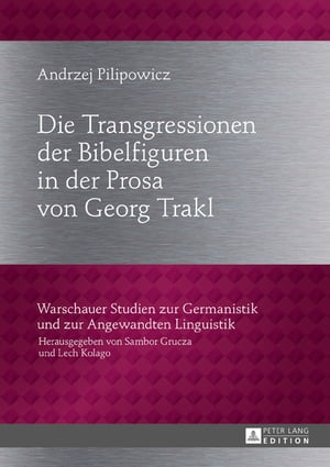 Die Transgressionen der Bibelfiguren in der Prosa von Georg Trakl