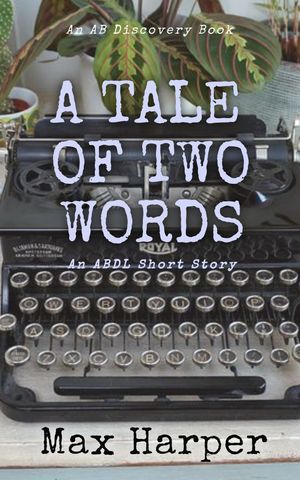 ŷKoboŻҽҥȥ㤨A Tale Of Two Words An ABDL/Submission storyŻҽҡ[ Max Harper ]פβǤʤ385ߤˤʤޤ