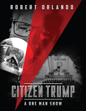 Citizen Trump A One Man Show【電子書籍】[ 