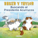 Baker Y Taylor: Buscando al Presidente Acurrucos (Baker and Taylor: Searching fo...