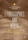 Ethnographies and Health Reflections on Empirical and Methodological Entanglements【電子書籍】(3)
