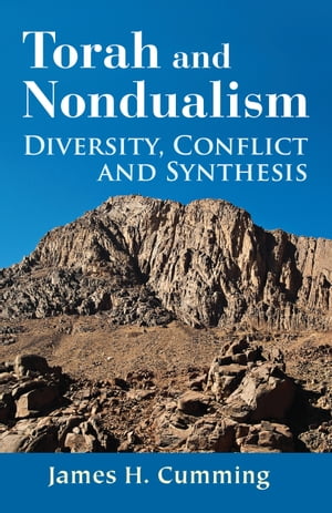 Torah and Nondualism Diversity, Conflict, and SynthesisŻҽҡ[ James H. Cumming ]