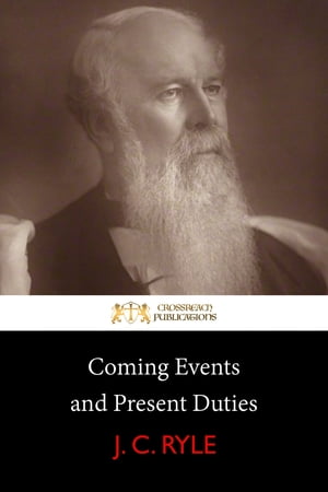 Coming Events and Present DutiesŻҽҡ[ J. C. Ryle ]