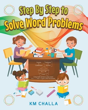 Step By Step to Solve Word Problems【電子書籍】[ KM Challa ]