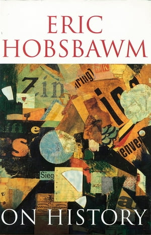 On History【電子書籍】 Prof Eric Hobsbawm