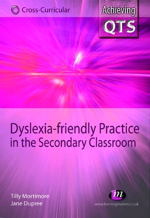 Dyslexia-friendly Practice in the Secondary Classroom