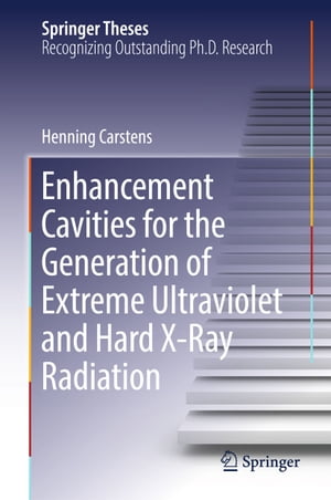 楽天楽天Kobo電子書籍ストアEnhancement Cavities for the Generation of Extreme Ultraviolet and Hard X-Ray Radiation【電子書籍】[ Henning Carstens ]