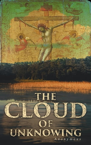 The Cloud of Unknowing A Spiritual Guide to Contemplative PrayerŻҽҡ[ Anonymous ]