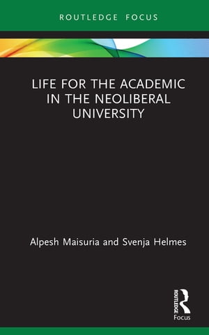 Life for the Academic in the Neoliberal University