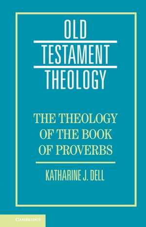 ŷKoboŻҽҥȥ㤨The Theology of the Book of ProverbsŻҽҡ[ Katharine J. Dell ]פβǤʤ3,906ߤˤʤޤ