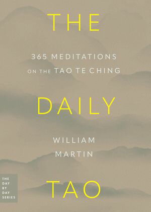 The Daily Tao 365 Meditations on the Tao Te ChingŻҽҡ[ William Martin ]