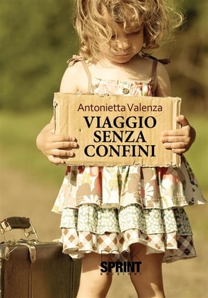 Viaggio senza confini【電子書籍】[ Antonietta Valenza ]