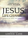 JESUS: Life Changer Stories of Those Who Knew Him【電子書籍】 Lonnie Lane