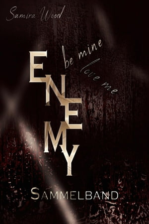 Enemy, be mine and love me - Sammelband【電子書籍】 Samira Wood