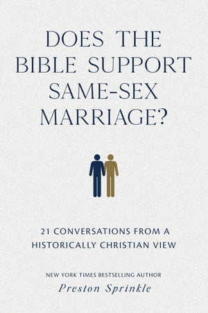 Does the Bible Support Same-Sex Marriage? 21 Conversations from a Historically Christian View【電子書籍】[ Preston Sprinkle ]