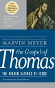 The Gospel of Thomas The Hidden Sayings of Jesus【電子書籍】 Marvin W. Meyer