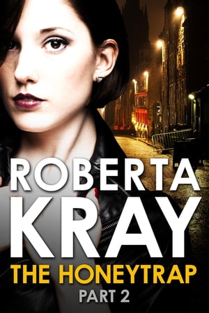 The Honeytrap: Part 2 (Chapters 7-12)Żҽҡ[ Roberta Kray ]