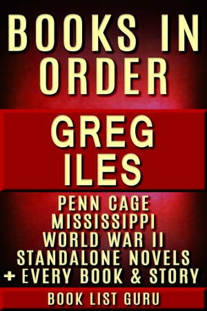 Greg Iles Books in Order: Penn Cage series, Natchez Burning trilogy, Mississippi books, World War II books, all standalone novels and nonfiction, plus a Greg Iles biography.【電子書籍】 Book List Guru