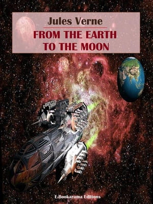From the Earth to the Moon【電子書籍】[ Ju