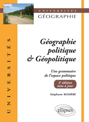 Géographie politique et géopolitique. Une grammaire de l'espace politique