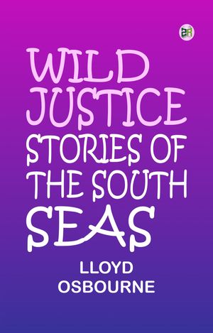 ŷKoboŻҽҥȥ㤨Wild Justice Stories of the South SeasŻҽҡ[ Lloyd Osbourne ]פβǤʤ158ߤˤʤޤ