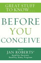 Great Stuff to Know: Before You Conceive【電子書籍】 Jan Roberts