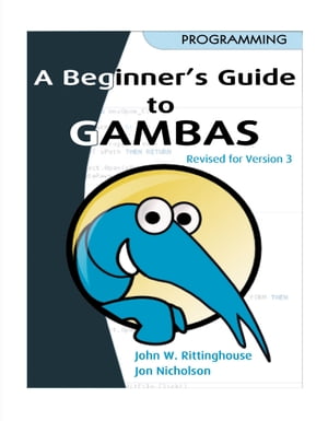 Beginner's Guide to Gambas, Revised Edition