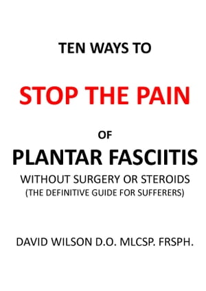 Ten Ways to Stop The Pain of Plantar Fasciitis W
