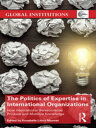 The Politics of Expertise in International Organ