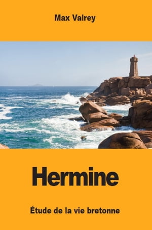 Hermine tude de la vie bretonne【電子書籍】 Max Valrey