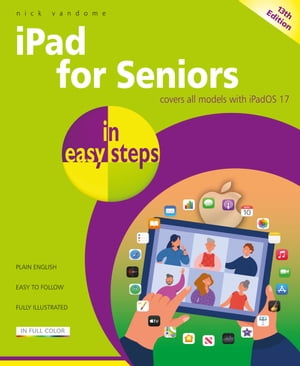 iPad for Seniors in easy steps, 13th edition Covers all models with iPadOS 17【電子書籍】[ Nick Vandome ]