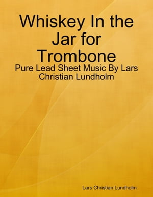 Whiskey In the Jar for Trombone - Pure Lead Shee