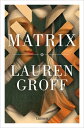 Matrix【電子書籍】 Lauren Groff