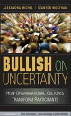 Bullish on Uncertainty How Organizational Cultures Transform Participants【電子書籍】 Alexandra Michel