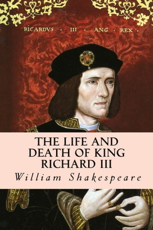 The Life And Death Of King Richard III
