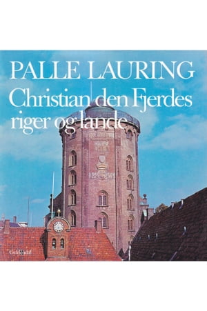 Christian den Fjerdes riger og lande【電子書籍】[ Palle Lauring ]