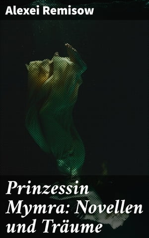 Prinzessin Mymra: Novellen und Träume