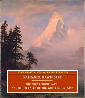 The Great Stone Face, and Other Tales of the White MountainsŻҽҡ[ Nathaniel Hawthorne ]