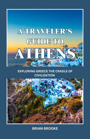 A TRAVELER'S GUIDE TO ATHENS