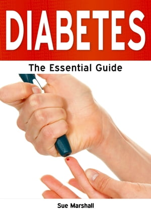 Diabetes: The Essential Guide