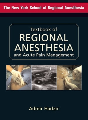 Textbook of Regional Anesthesia and Acute Pain Management【電子書籍】 Admir Hadzic