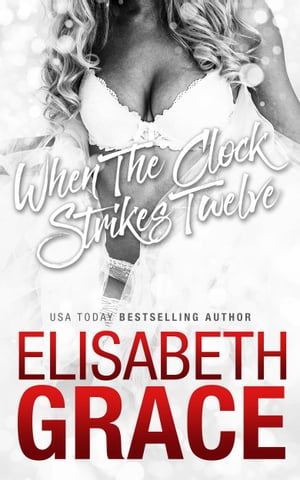 When The Clock Strikes Twelve【電子書籍】[ Elisabeth Grace ]