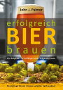 Erfolgreich Bier brauen Ein Ratgeber f?r Anf?nger und Fortgeschrittene. So gelin...