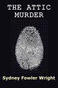 ŷKoboŻҽҥȥ㤨The Attic MurderŻҽҡ[ Sydney Fowler Wright ]פβǤʤ89ߤˤʤޤ