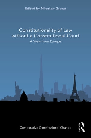 Constitutionality of Law without a Constitutional Court A View from Europe【電子書籍】