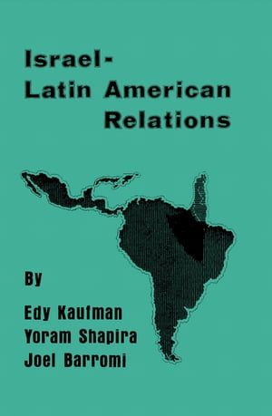 楽天楽天Kobo電子書籍ストアIsraeli-Latin American Relations【電子書籍】[ Edy Kaufman ]
