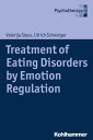Treatment of Eating Disorders by Emotion Regulation【電子書籍】 Valerija Sipos